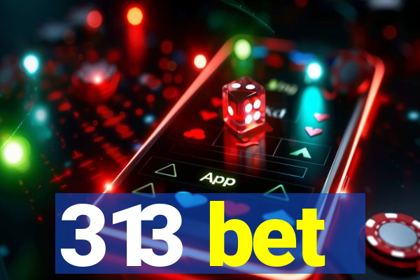 313 bet